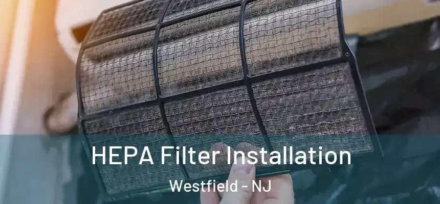 HEPA Filter Installation Westfield - NJ