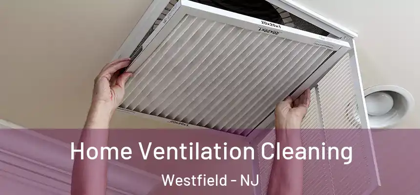  Home Ventilation Cleaning Westfield - NJ