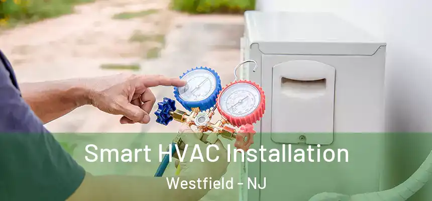 Smart HVAC Installation Westfield - NJ